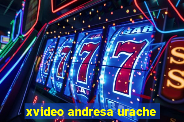 xvideo andresa urache